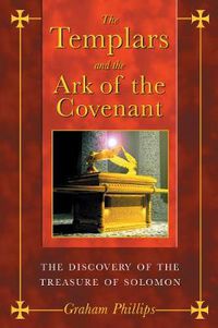 Cover image for The Templars and the Ark of the Covenant: The Discovery of the Treasure of Solomon