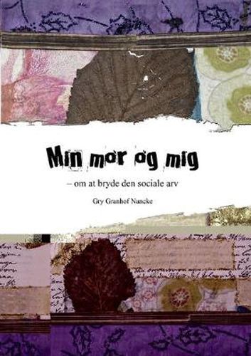 Cover image for Min mor og mig: - om at bryde med den sociale arv