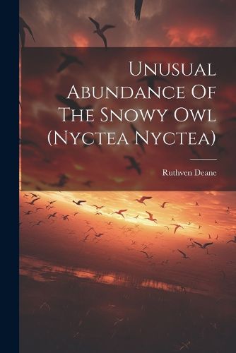 Cover image for Unusual Abundance Of The Snowy Owl (nyctea Nyctea)