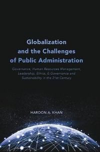 Cover image for Globalization and the Challenges of Public Administration: Governance, Human Resources Management, Leadership, Ethics, E-Governance and Sustainability in the 21st Century