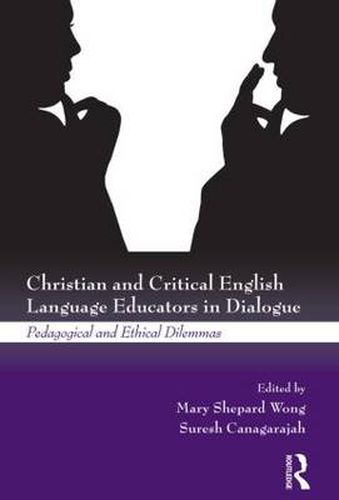 Cover image for Christian and Critical English Language Educators in Dialogue: Pedagogical and Ethical Dilemmas