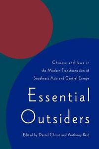 Cover image for Essential Outsiders: Chinese and Jews in the Modern Transformation of Southeast Asia and Central Europe