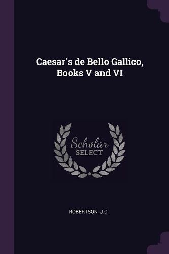 Cover image for Caesar's de Bello Gallico, Books V and VI