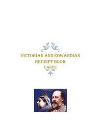 Cover image for Victorian and Edwardian Receipt Book: Cakes