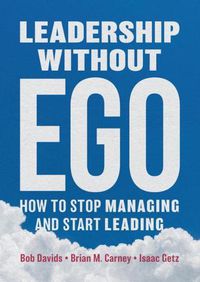 Cover image for Leadership without Ego: How to stop managing and start leading