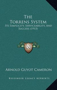 Cover image for The Torrens System: Its Simplicity, Serviceability, and Success (1915)