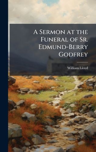 Cover image for A Sermon at the Funeral of Sr. Edmund-Berry Godfrey