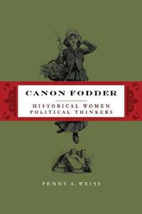 Cover image for Canon Fodder: Historical Women Political Thinkers