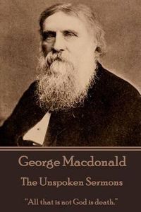 Cover image for George Macdonald - The Unspoken Sermons