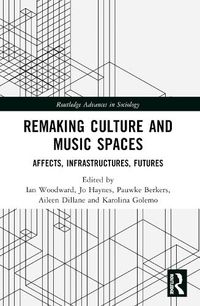 Cover image for Remaking Culture and Music Spaces