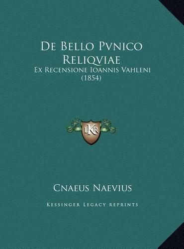 de Bello Pvnico Reliqviae: Ex Recensione Ioannis Vahleni (1854)