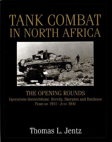 Cover image for Tank Combat in North Africa: The Opening Rounds - Operations Sonnenblume, Brevity, Skorpion and Battle Axe