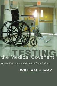 Cover image for Testing the Medical Covenant: Active Euthanasia and Health Care Reform