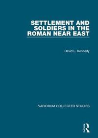 Cover image for Settlement and Soldiers in the Roman Near East