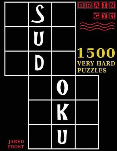 Cover image for Sudoku: 1500 Very Hard Puzzles: To Exercise Your Brain. Big Book, Great Value. Brain Gym Series Book. Authored by Jared Frost