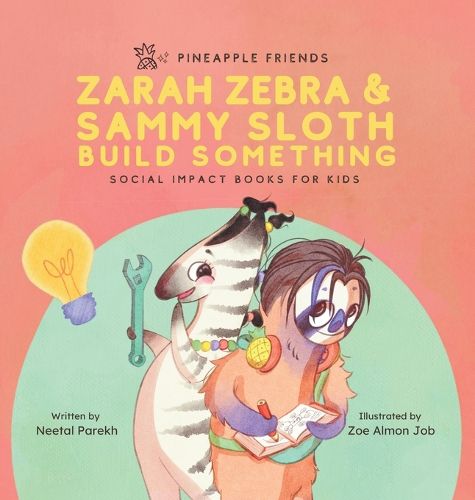 Cover image for Zarah Zebra and Sammy Sloth Build Something