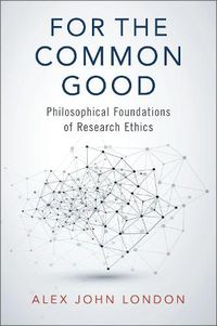 Cover image for For the Common Good: Philosophical Foundations of Research Ethics