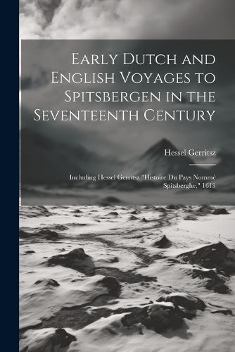 Early Dutch and English Voyages to Spitsbergen in the Seventeenth Century