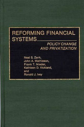 Cover image for Reforming Financial Systems: Policy Change and Privatization