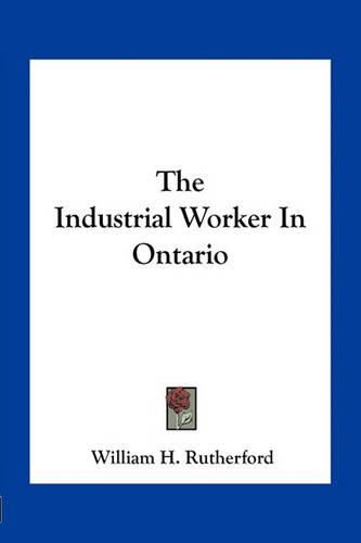 The Industrial Worker in Ontario