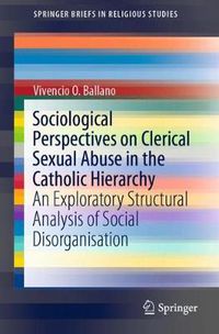 Cover image for Sociological Perspectives on Clerical Sexual Abuse in the Catholic Hierarchy: An Exploratory Structural Analysis of Social Disorganisation