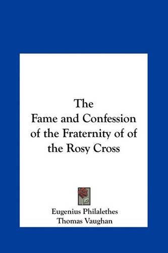 The Fame and Confession of the Fraternity of of the Rosy Cross