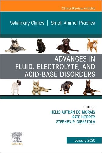Cover image for Advances in Fluid, Electrolyte, and Acid-Base Disorders, An Issue of Veterinary Clinics of North America: Small Animal Practice: Volume 56-1