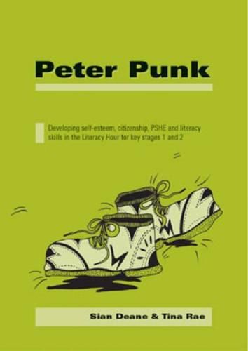 Cover image for Peter Punk: Developing Self-Esteem, Citizenship, PSHE and Literacy Skills in the Literacy Hour for Key Stages 1 and 2