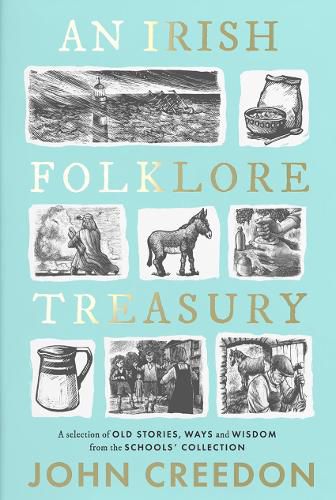 An Irish Folklore Treasury: A selection of old stories, ways and wisdom from The Schools' Collection