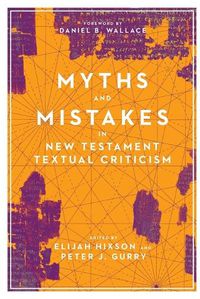 Cover image for Myths and Mistakes in New Testament Textual Criticism