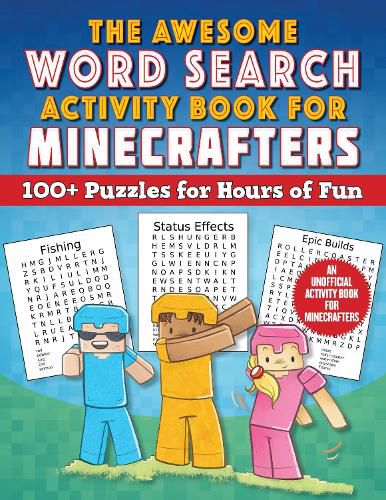 Cover image for The Awesome Word Search Activity Book for Minecrafters: 100+ Puzzles for Hours of Fun - An Unofficial Activity Book for Minecrafters