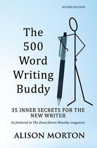 Cover image for The 500 Word Writing Buddy: 35 Inner Secrets For The New Writer