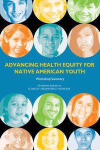 Cover image for Advancing Health Equity for Native American Youth: Workshop Summary