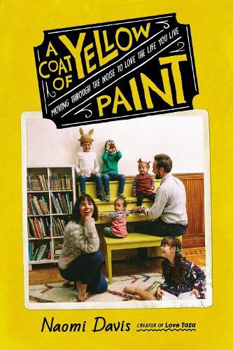 Cover image for A Coat of Yellow Paint: Moving Through the Noise to Love the Life You Live