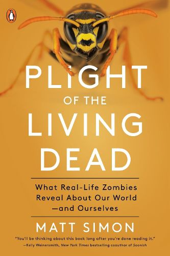Cover image for Plight Of The Living Dead: What Real-Life Zombies Reveal About Our World - and Ourselves