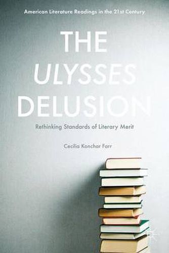 Cover image for The Ulysses Delusion: Rethinking Standards of Literary Merit