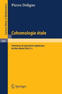 Cover image for Cohomologie Etale: Seminaire de Geometrie Algebrique du Bois-Marie SGA 4 1/2