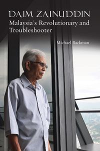 Cover image for Daim Zainuddin: Malaysia's Revolutionary and Troubleshooter