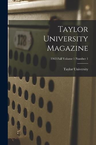 Cover image for Taylor University Magazine; 1963 Fall Volume 1 Number 1