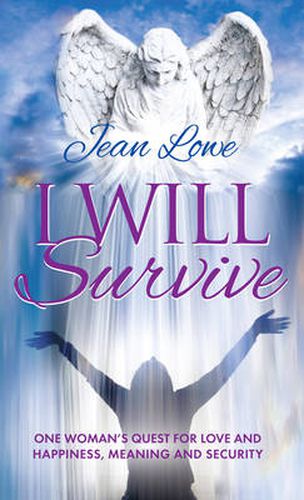 Cover image for I Will Survive: One Woman's Quest for Love and Happiness, Meaning and Security