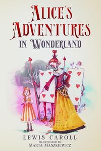Cover image for Alice's Adventures in Wonderland (Illustrated by Marta Maszkiewicz)
