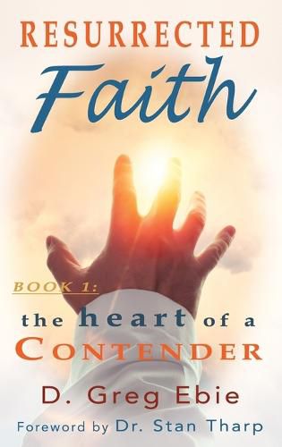 Cover image for Resurrected Faith The Heart of a Contender: The Heart of a Contender