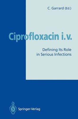 Cover image for Ciprofloxacin i.v.: Defining Its Role in Serious Infections