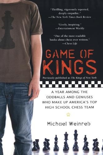 Cover image for Game of Kings: A Year Among the Oddballs and Geniuses Who Make Up America's Top HighSchool Ches s Team