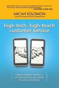 Cover image for High-Tech, High-Touch Customer Service: Inspire Timeless Loyalty in the Demanding New World of Social Commerce