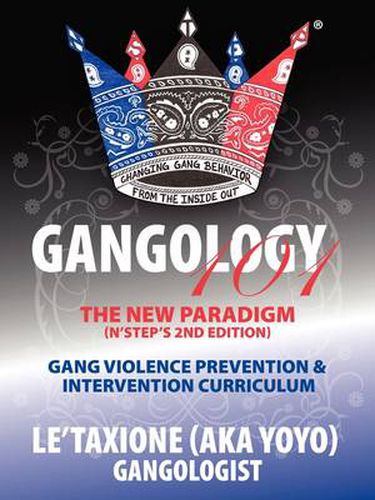 Cover image for Gangology 101: Nine Steps to Empowerment Process Gang Violence Prevention & Intervention Curriculum (2nd Edition)