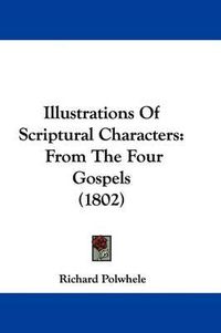 Cover image for Illustrations Of Scriptural Characters: From The Four Gospels (1802)