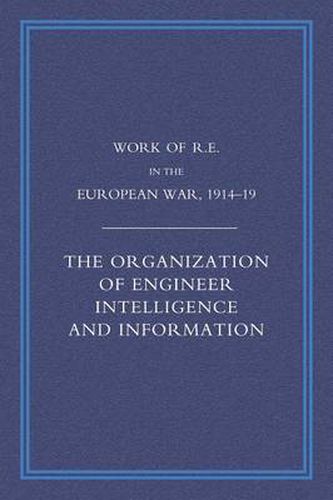 Cover image for Work of the Royal Engineers in the European War 1914-1918: The Organization of Engineer Intelligence and Information