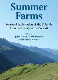 Cover image for Summer Farms: Seasonal Exploitation of the Uplands from Prehistory to the Present