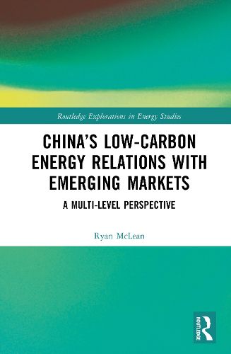 Cover image for China's Low-Carbon Energy Relations with Emerging Markets
